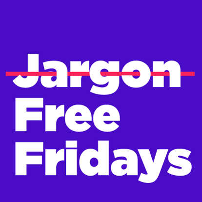 Jargon Free Fridays
